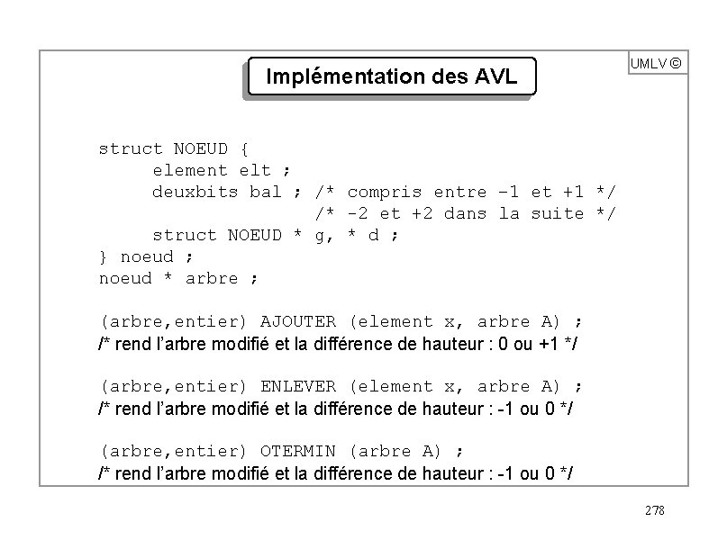 Implémentation des AVL UMLV ã struct NOEUD { element elt ; deuxbits bal ;