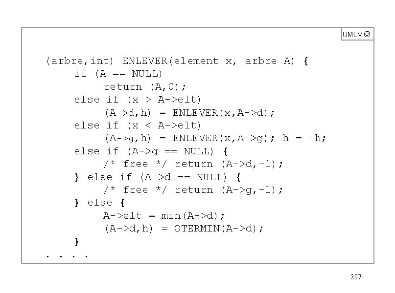 UMLV ã (arbre, int) ENLEVER(element x, arbre A) { if (A == NULL) return
