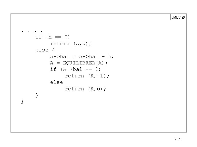 UMLV ã . . if (h == 0) return (A, 0); else { A->bal