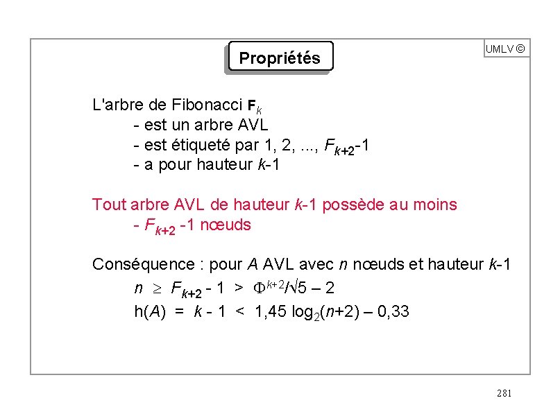 Propriétés UMLV ã L'arbre de Fibonacci Fk - est un arbre AVL - est