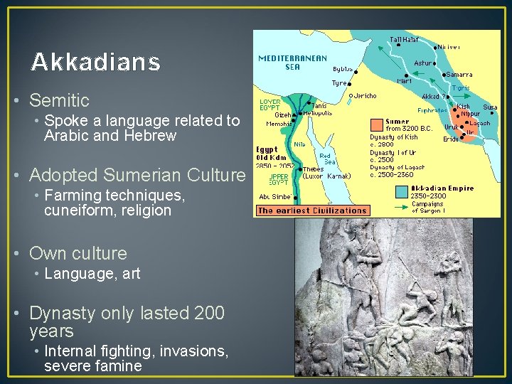 Akkadians • Semitic • Spoke a language related to Arabic and Hebrew • Adopted