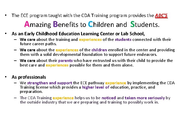  • The ECE program taught with the CDA Training program provides the ABC’S