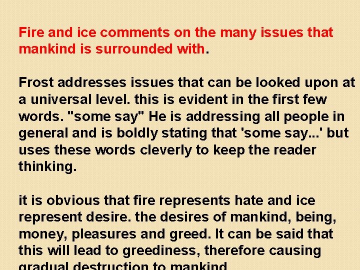 Fire and ice comments on the many issues that mankind is surrounded with. Frost