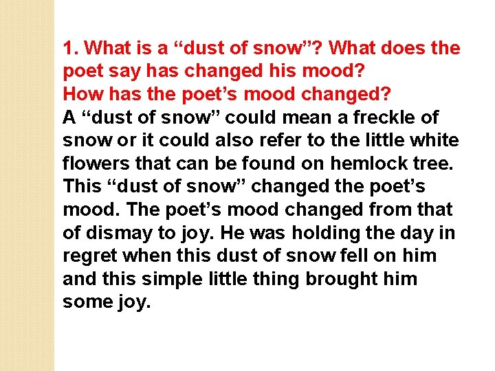 1. What is a “dust of snow”? What does the poet say has changed