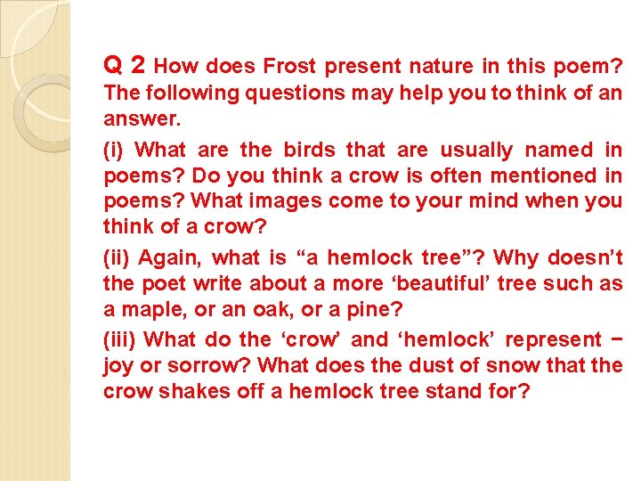 Q 2 How does Frost present nature in this poem? The following questions may