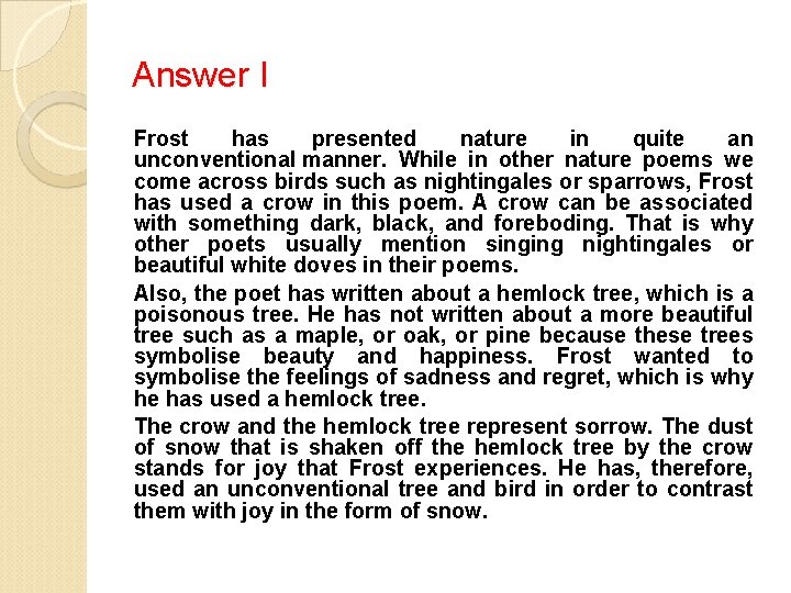 Answer I Frost has presented nature in quite an unconventional manner. While in other