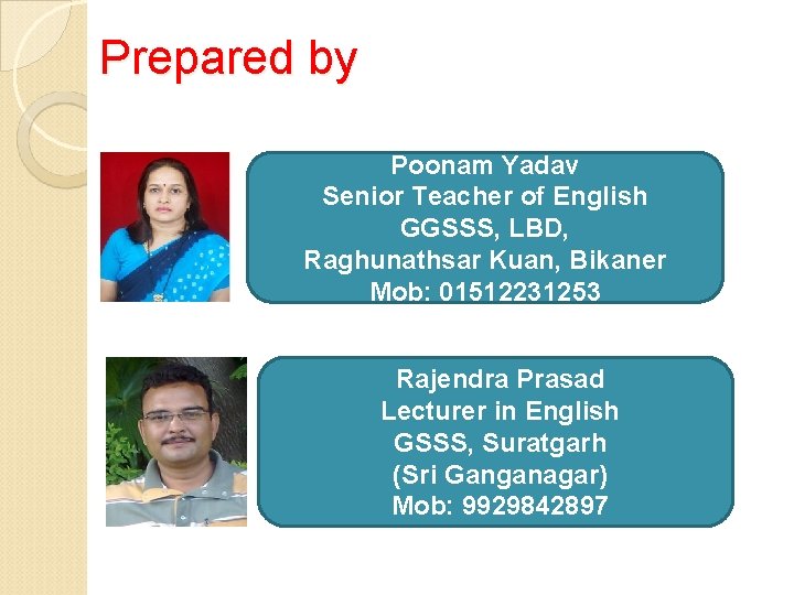 Prepared by Poonam Yadav Senior Teacher of English GGSSS, LBD, Raghunathsar Kuan, Bikaner Mob: