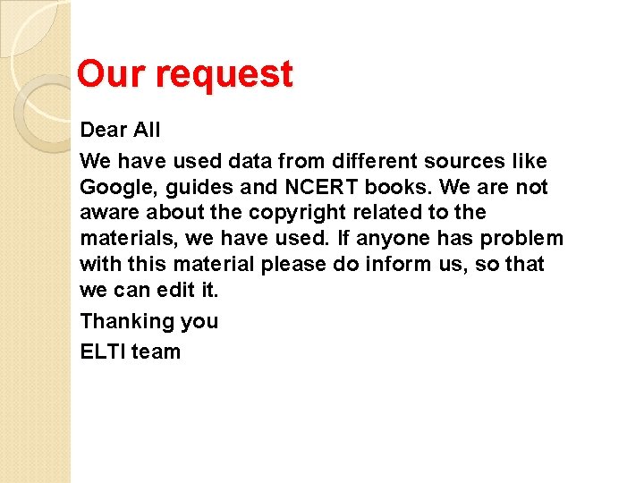  Our request Dear All We have used data from different sources like Google,