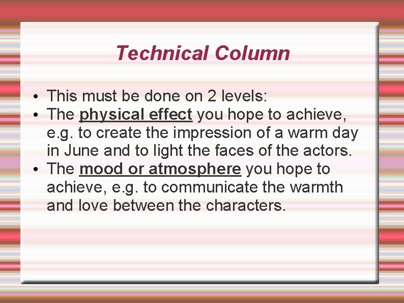 Technical Column • This must be done on 2 levels: • The physical effect