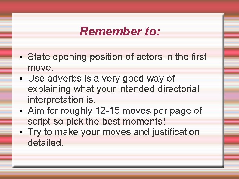 Remember to: • State opening position of actors in the first move. • Use