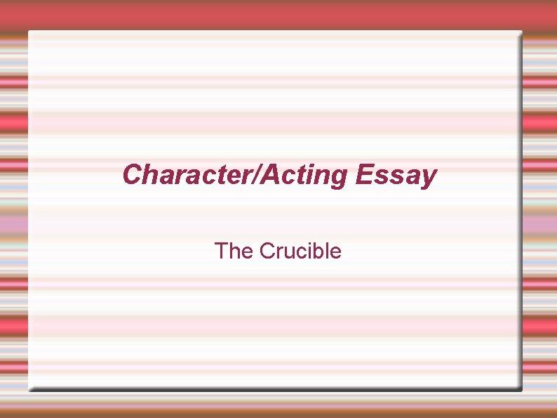 Character/Acting Essay The Crucible 