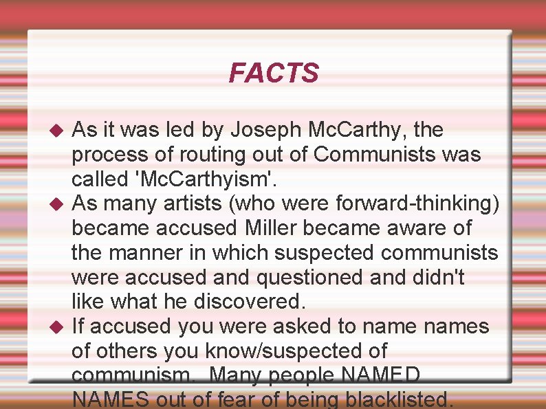 FACTS As it was led by Joseph Mc. Carthy, the process of routing out