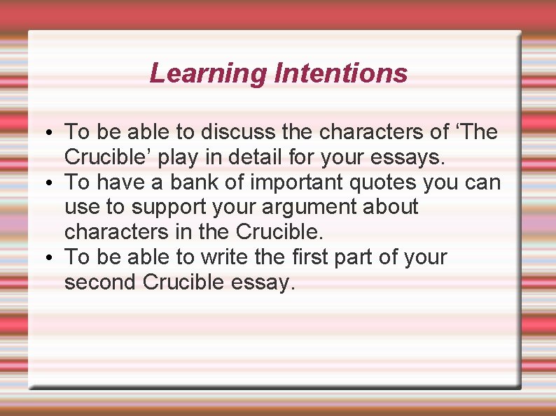 Learning Intentions • To be able to discuss the characters of ‘The Crucible’ play