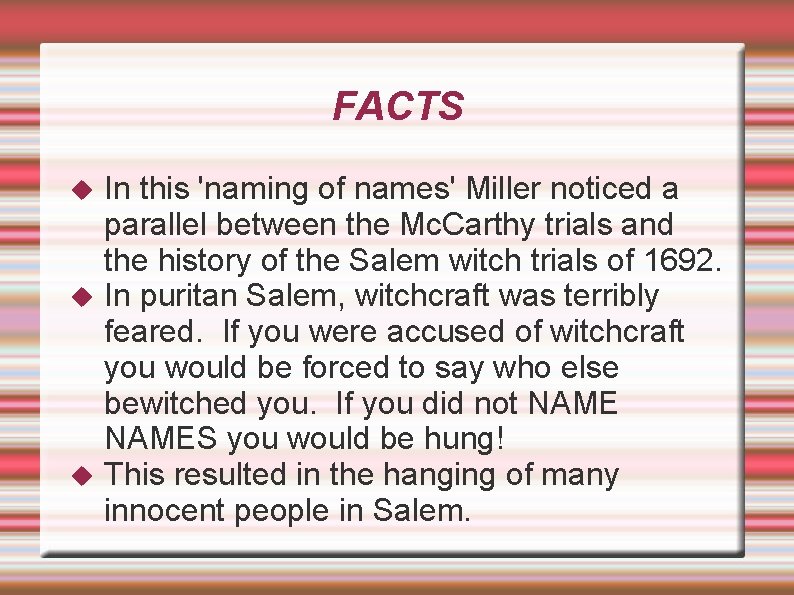 FACTS In this 'naming of names' Miller noticed a parallel between the Mc. Carthy