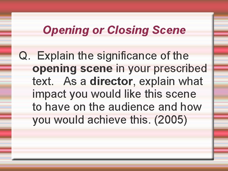 Opening or Closing Scene Q. Explain the significance of the opening scene in your