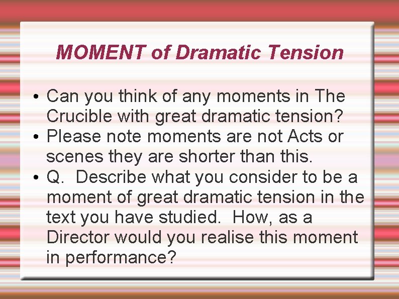 MOMENT of Dramatic Tension • Can you think of any moments in The Crucible