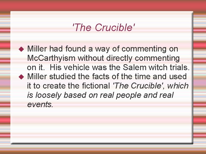 'The Crucible' Miller had found a way of commenting on Mc. Carthyism without directly