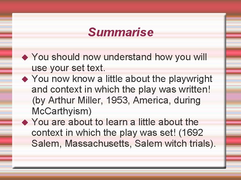 Summarise You should now understand how you will use your set text. You now