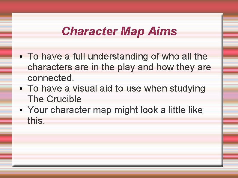 Character Map Aims • To have a full understanding of who all the characters