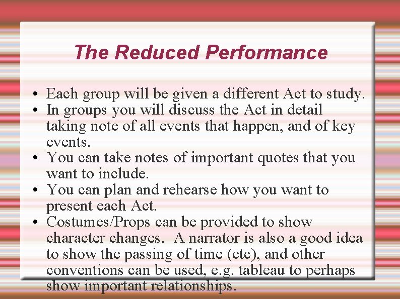 The Reduced Performance • Each group will be given a different Act to study.