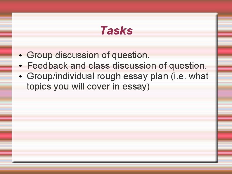 Tasks • Group discussion of question. • Feedback and class discussion of question. •