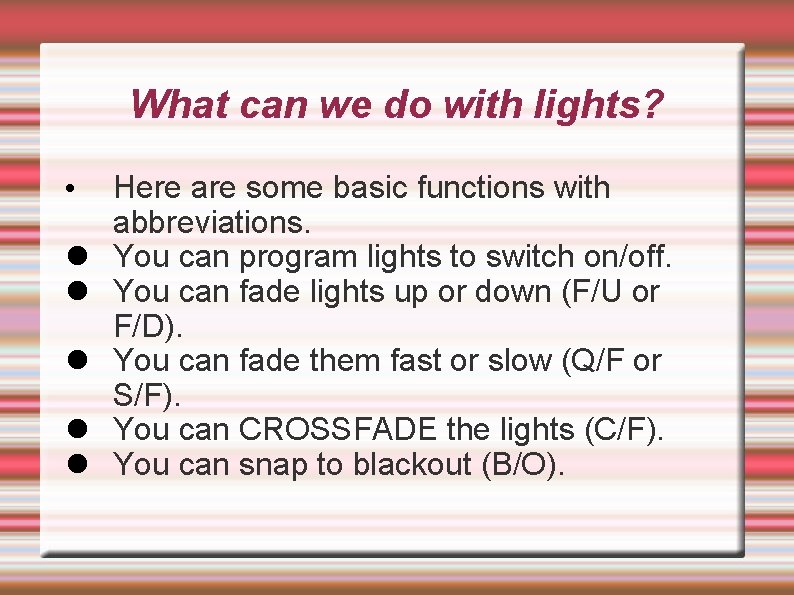 What can we do with lights? • l l l Here are some basic