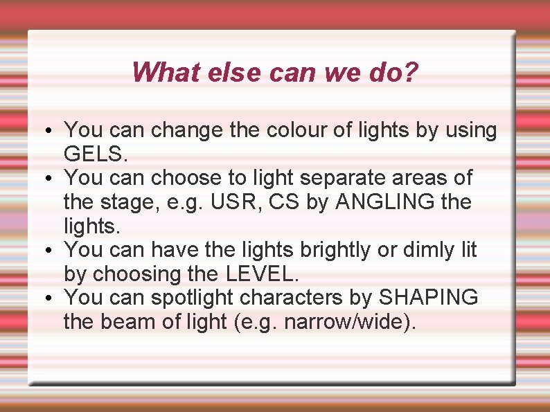 What else can we do? • You can change the colour of lights by