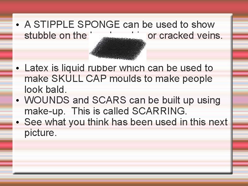  • A STIPPLE SPONGE can be used to show stubble on the head