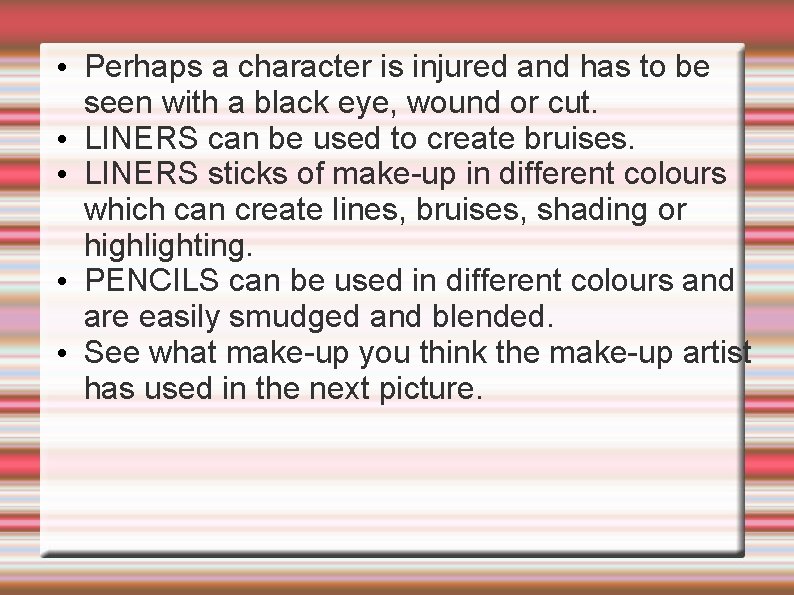  • Perhaps a character is injured and has to be seen with a