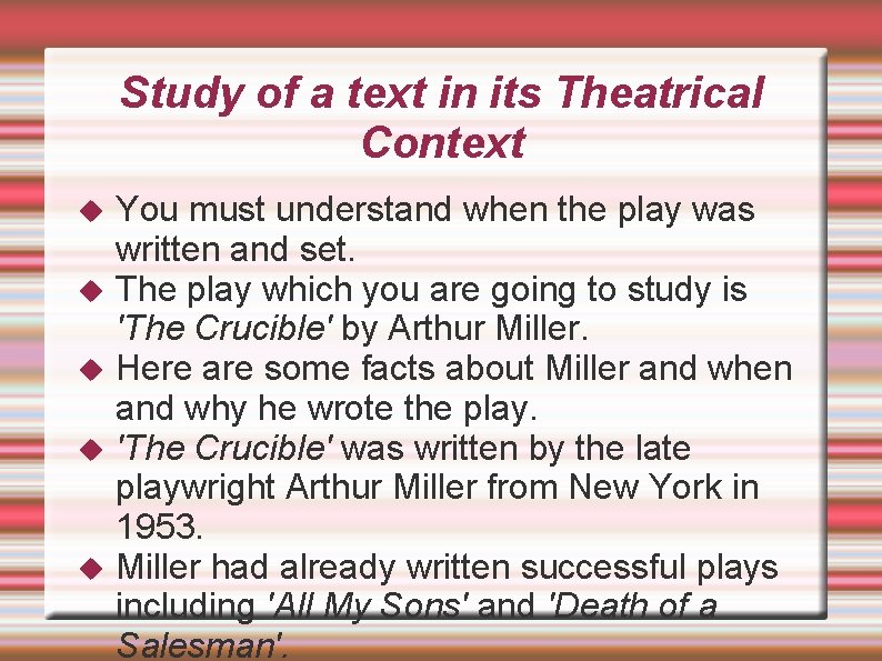 Study of a text in its Theatrical Context You must understand when the play