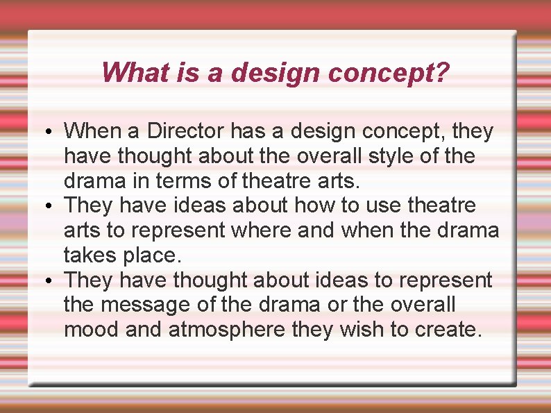 What is a design concept? • When a Director has a design concept, they