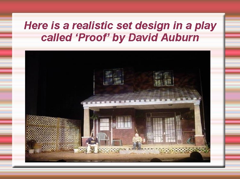 Here is a realistic set design in a play called ‘Proof’ by David Auburn