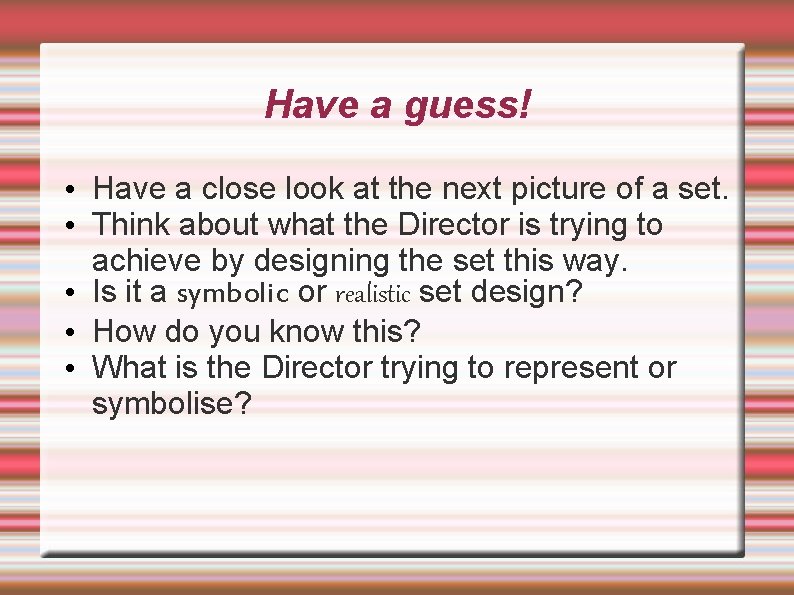 Have a guess! • Have a close look at the next picture of a