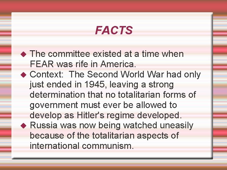 FACTS The committee existed at a time when FEAR was rife in America. Context: