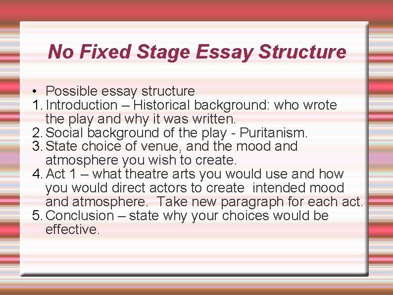 No Fixed Stage Essay Structure • Possible essay structure 1. Introduction – Historical background: