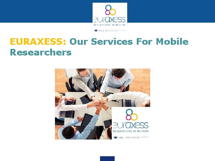 EURAXESS: Our Services For Mobile Researchers 