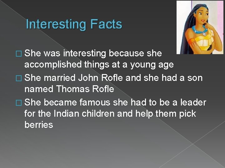 Interesting Facts � She was interesting because she accomplished things at a young age