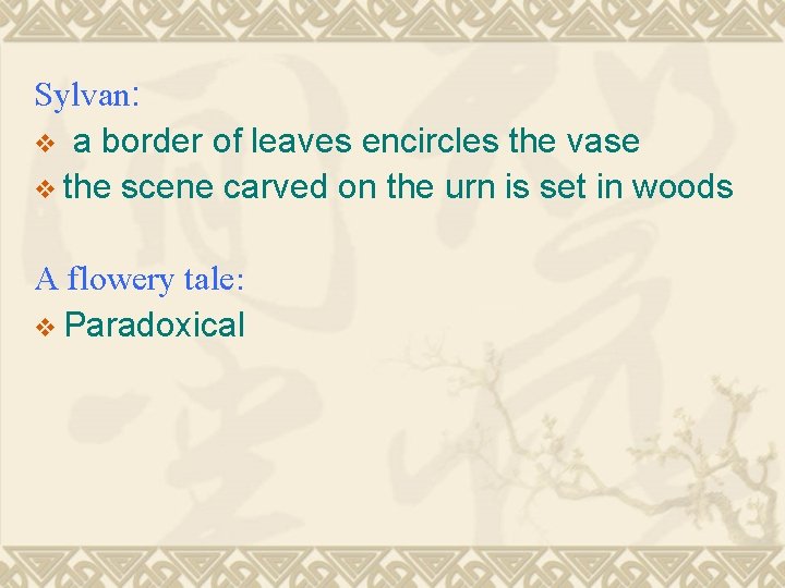 Sylvan: v a border of leaves encircles the vase v the scene carved on