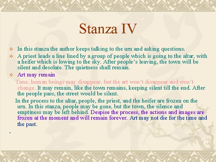 Stanza IV In this stanza the author keeps talking to the urn and asking