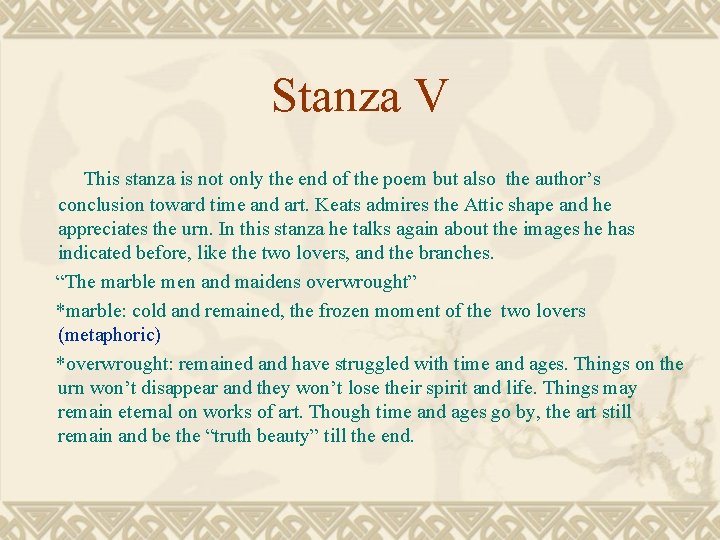 Stanza V This stanza is not only the end of the poem but also