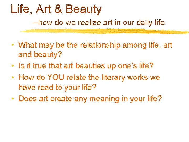 Life, Art & Beauty ─how do we realize art in our daily life •