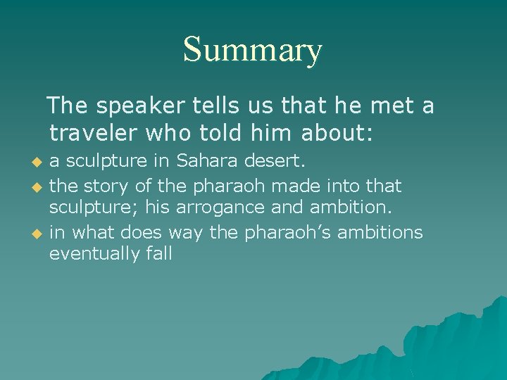 Summary The speaker tells us that he met a traveler who told him about: