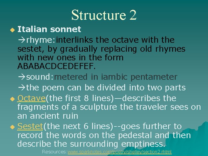 Structure 2 Italian sonnet rhyme: interlinks the octave with the sestet, by gradually replacing