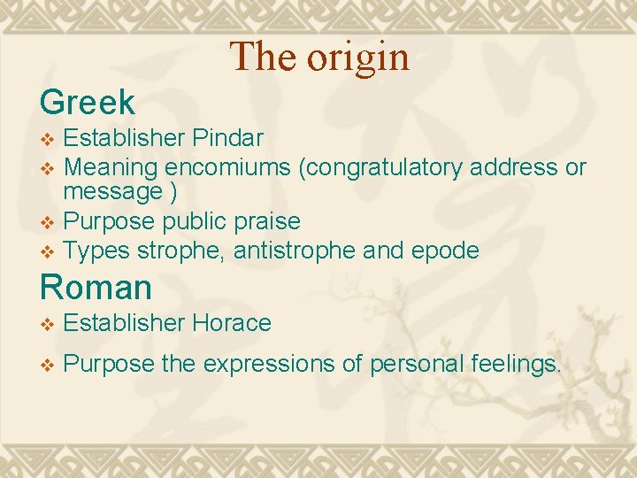 The origin Greek Establisher Pindar v Meaning encomiums (congratulatory address or message ) v