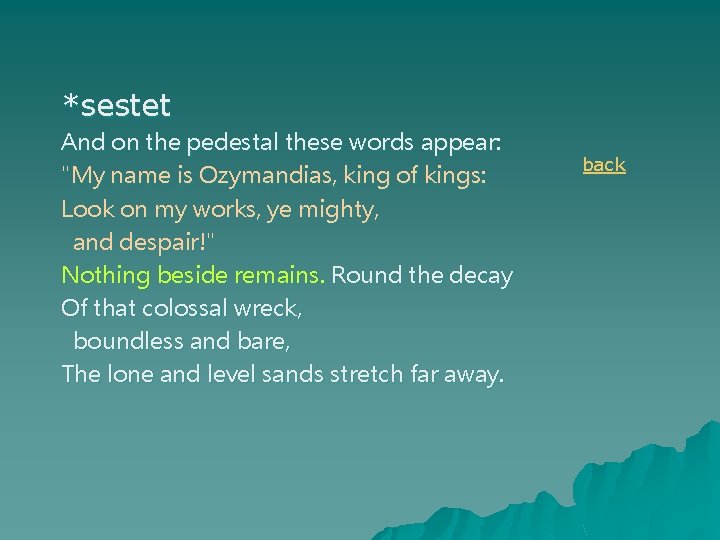*sestet And on the pedestal these words appear: "My name is Ozymandias, king of