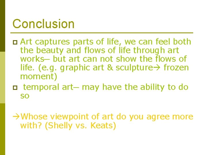 Conclusion Art captures parts of life, we can feel both the beauty and flows