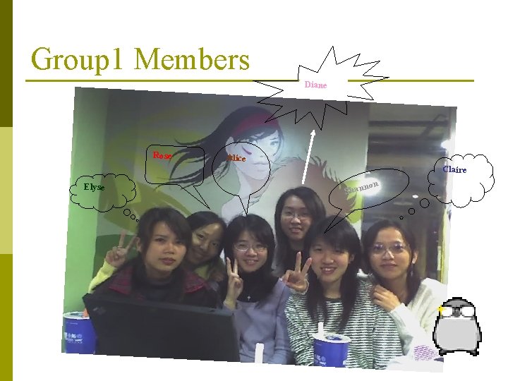 Group 1 Members Diane Rose Alice Claire Elyse Shan non 