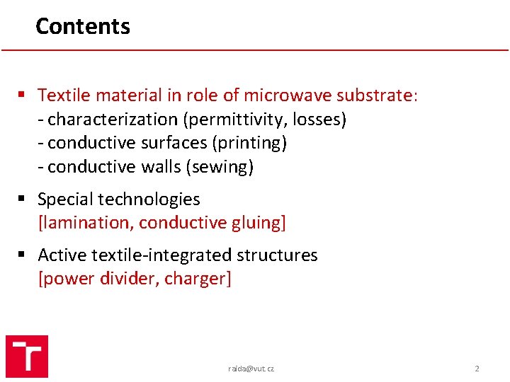 Contents § Textile material in role of microwave substrate: - characterization (permittivity, losses) -