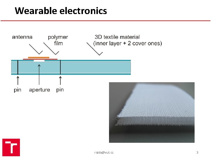 Wearable electronics raida@vut. cz 3 