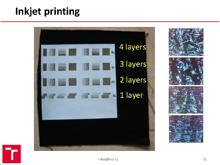 Inkjet printing 4 layers 3 layers 2 layers 1 layer raida@vut. cz 31 